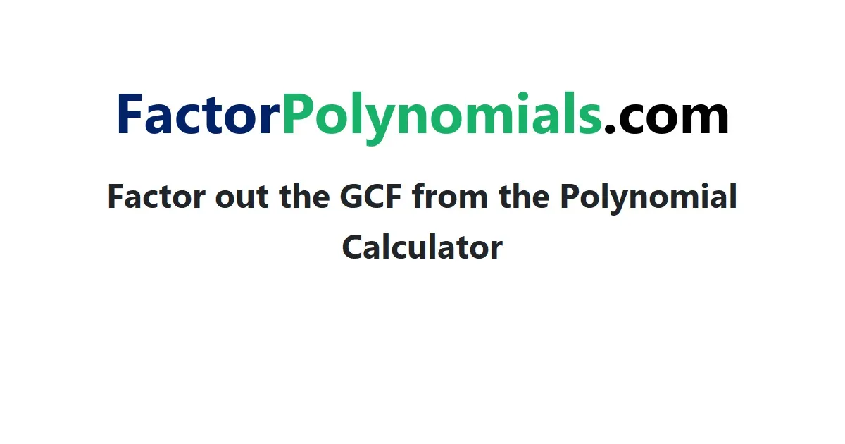 Factor out the GCF from the Polynomial Calculator