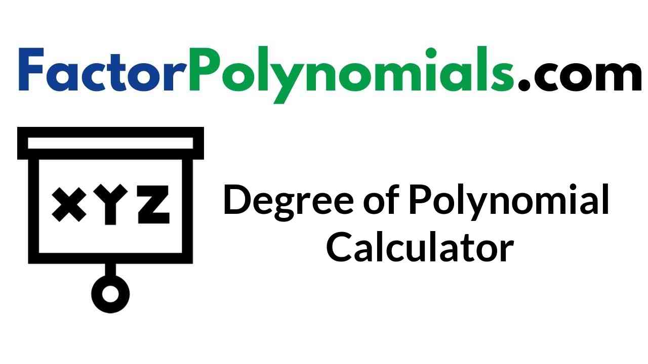 Degree of a Polynomial Calculator