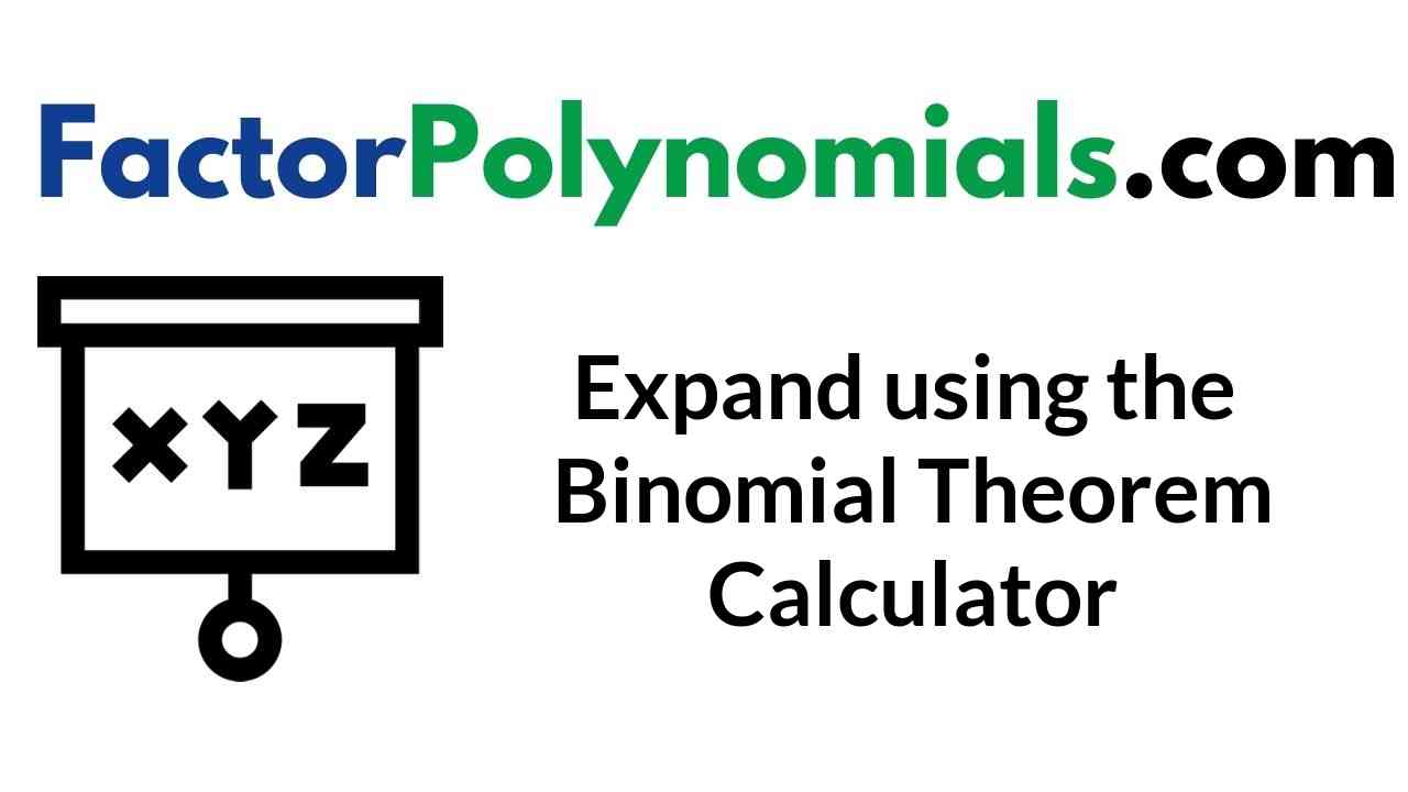 Expand using the Binomial Expansion Calculator