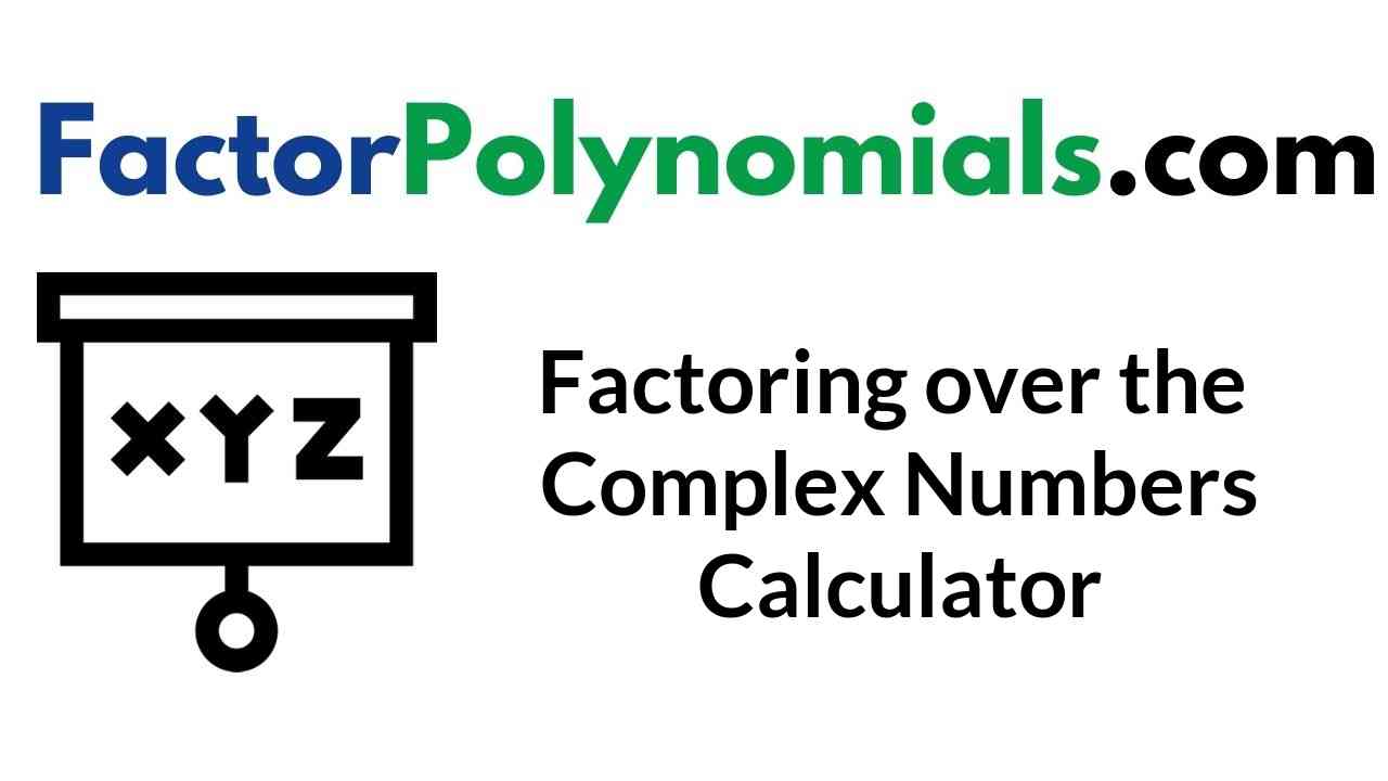 Factoring Over Complex Numbers Calculator