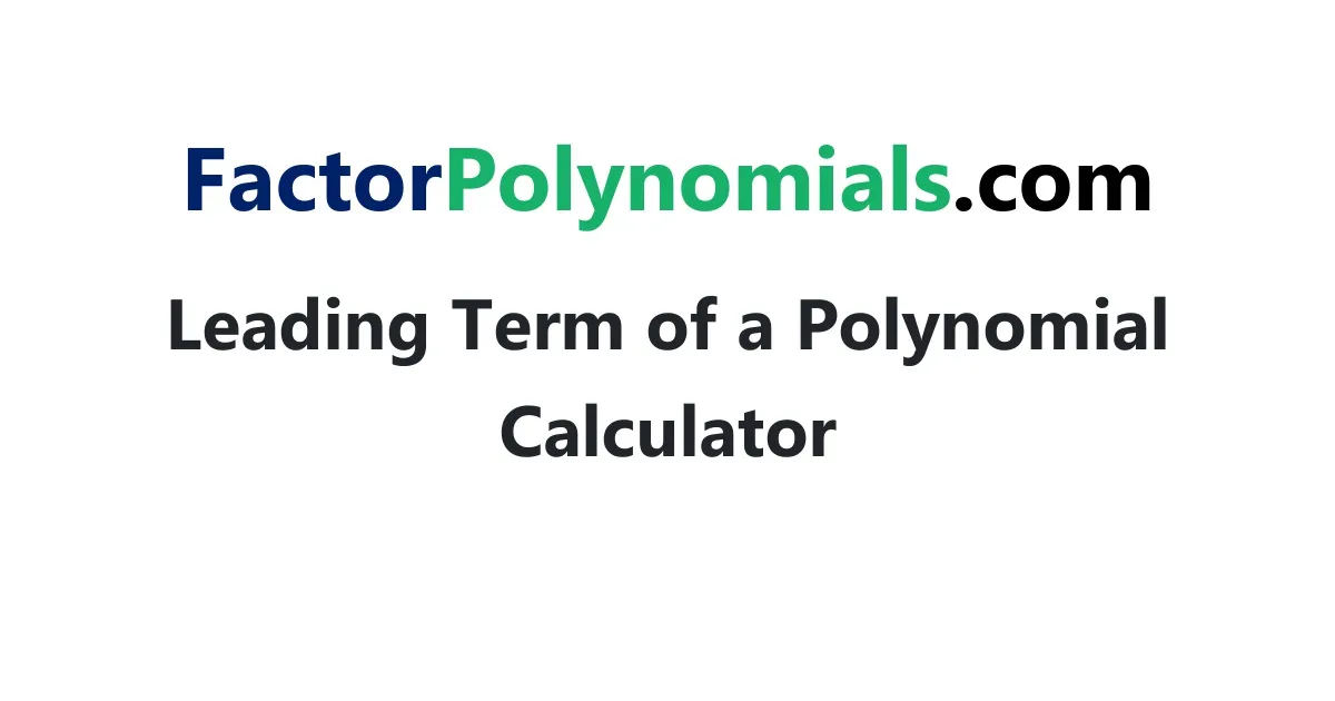 Leading Term of a Polynomial Calculator