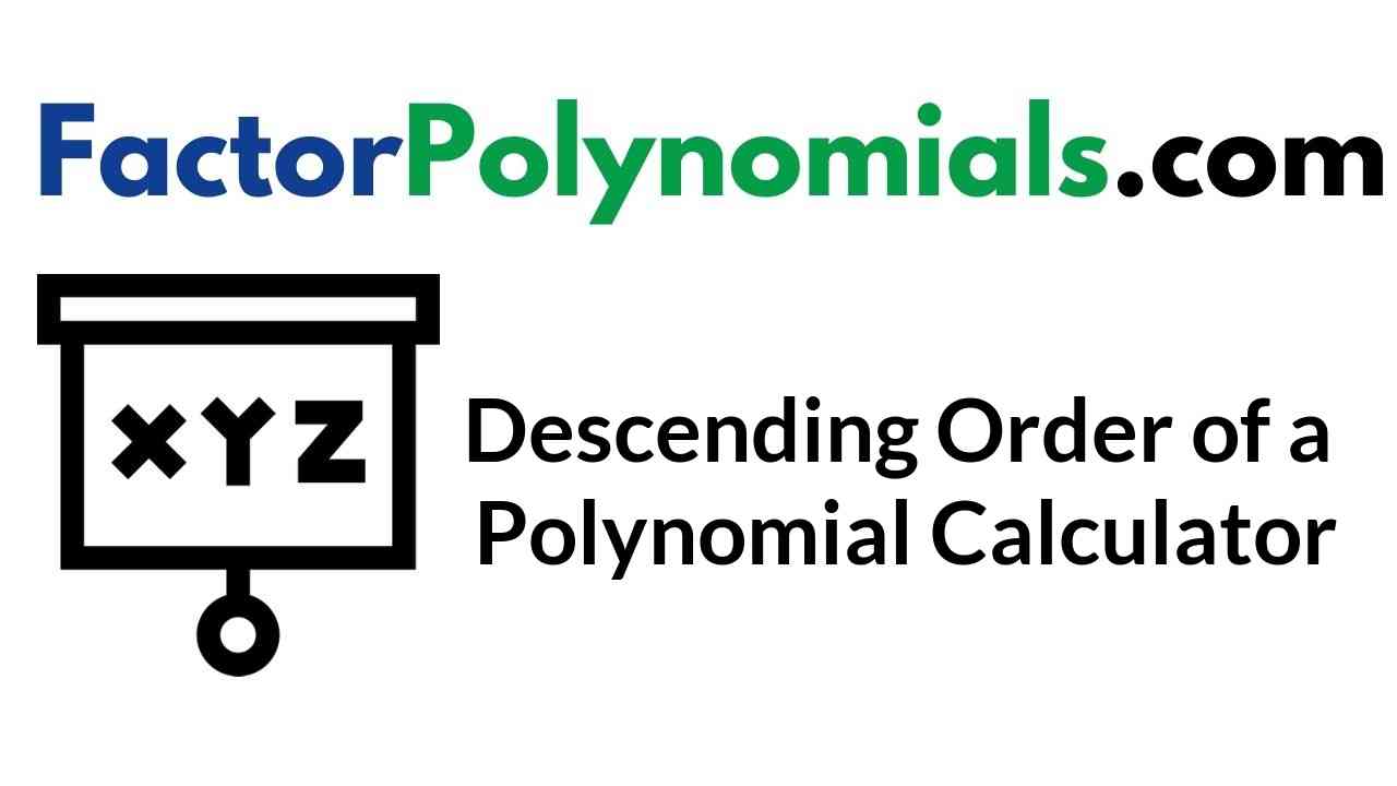 Polynomial In Descending Order Calculator Free Online Polynomial Tool