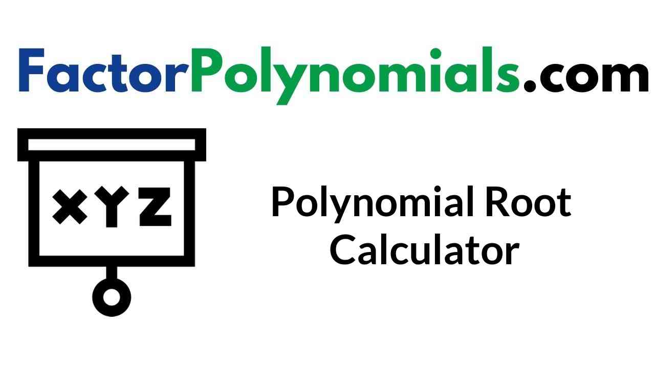 Polynomial Root Calculator How To Find Root Of A Polynomial 